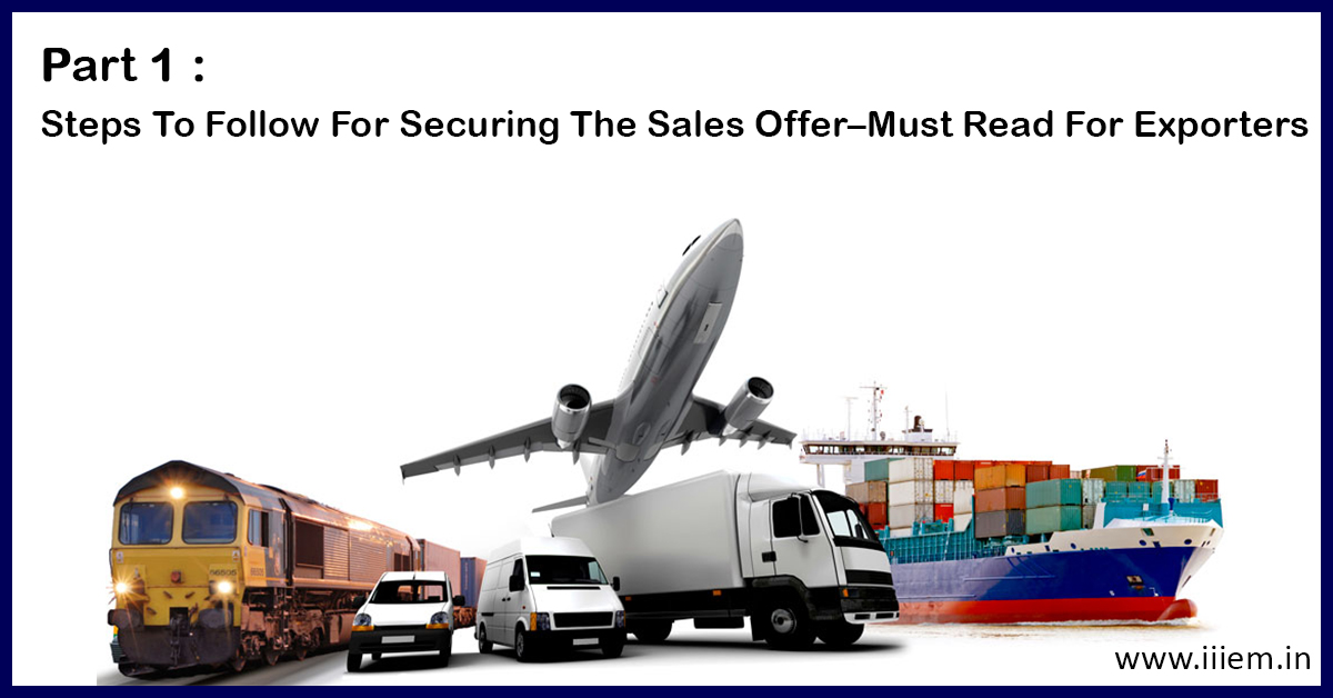 Steps To Follow For Securing The Sales OfferMust Read For Exporters PART Official Blog Of