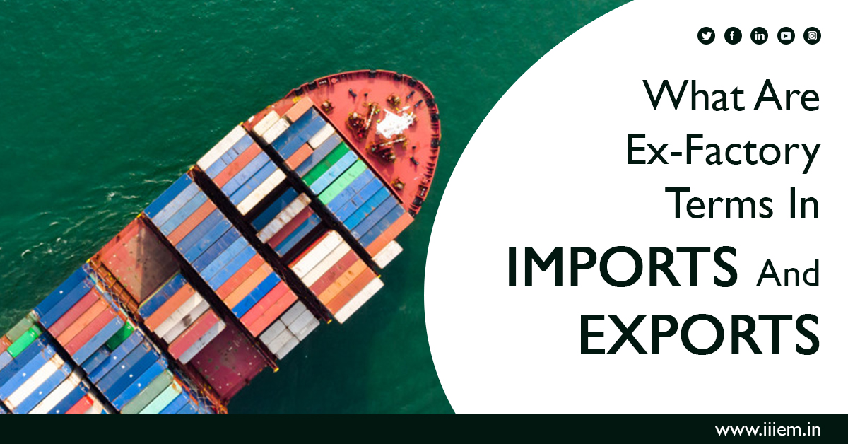 What Are Ex Factory Terms In Imports And Exports Official Blog Of IiiEM