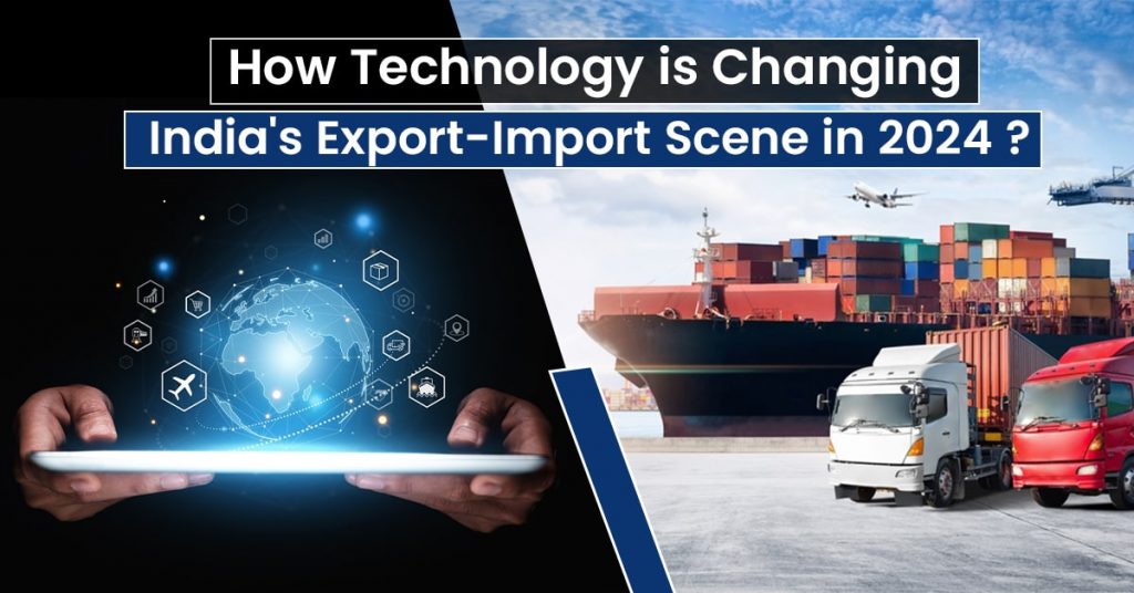 How Technology is Changing India's Export-Import Scene in 2024